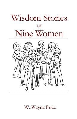 Wisdom Stories of Nine Women by Price, W. Wayne