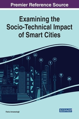 Examining the Socio-Technical Impact of Smart Cities by Annansingh, Fenio