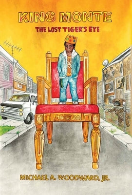 King Monte: The Lost Tiger's Eye by Woodward, Michael a.