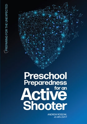 Preschool Preparedness for an Active Shooter by Roszak, Andrew