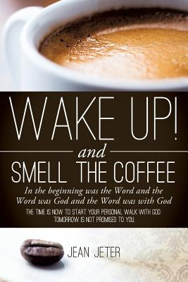Wake Up! and Smell the Coffee by Jeter, Jean