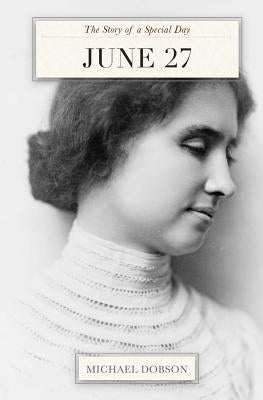 June 27: The Story of a Special Day by Dobson, Michael