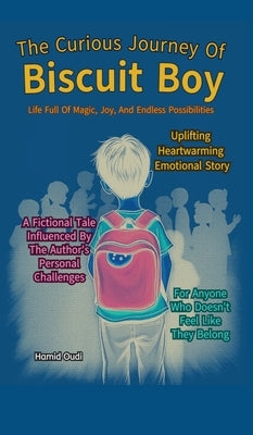 The Curious Journey of Biscuit Boy: Life full of magic, joy, and endless possibilities by Oudi, Hamid