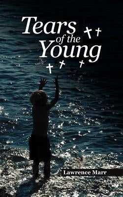 Tears of the Young by Marr, Lawrence