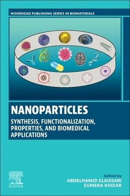 Nanoparticles: Synthesis, Functionalization, Properties, and Biomedical Applications by Elaissari, Abdelhamid