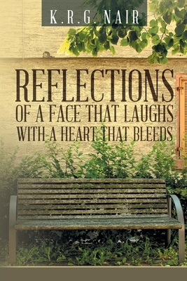 Reflections of a face that laughs with a heart that bleeds by K R G Nair
