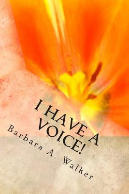 I Have a Voice! by Walker, Barbara a.