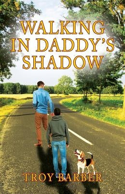 Walking in Daddy's Shadow by Barber, Troy