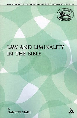 Law and Liminality in the Bible by Stahl, Nanette