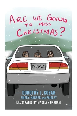 Are We Going to Miss Christmas? by Kozar, Dorothy J.