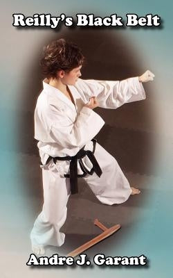 Reilly's Black Belt by Garant, Andre J.