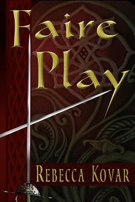 Faire Play by Kovar, Rebecca