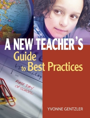 A New Teacher's Guide to Best Practices by Gentzler, Yvonne S.