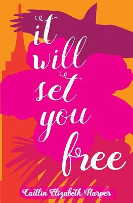 It Will Set You Free by Harper, Caitlin Elizabeth