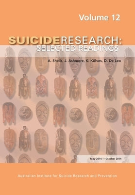 Suicide Research: Selected Readings Volume 12 by Kõlves, K. E.