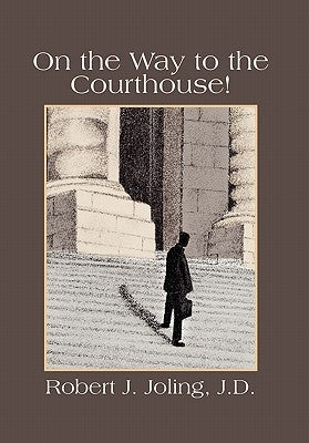 On the Way to the Courthouse! by Joling, Robert J. J. D.