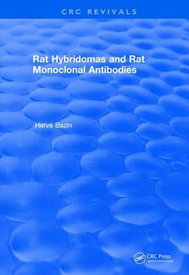 Revival: Rat Hybridomas and Rat Monoclonal Antibodies (1990) by Bazin, Herve
