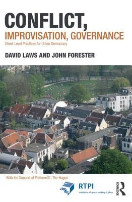 Conflict, Improvisation, Governance: Street Level Practices for Urban Democracy by Laws, David
