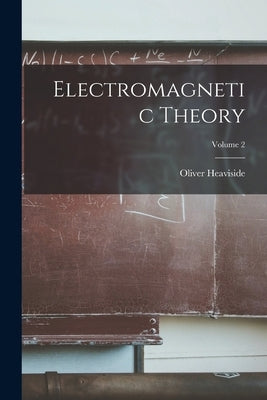 Electromagnetic Theory; Volume 2 by Heaviside, Oliver