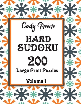 Hard Sudoku: 200 Large Print Puzzles Volume 1 by Greene, Cody