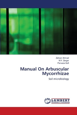Manual On Arbuscular Mycorrhizae by Ahmad, Zahoor