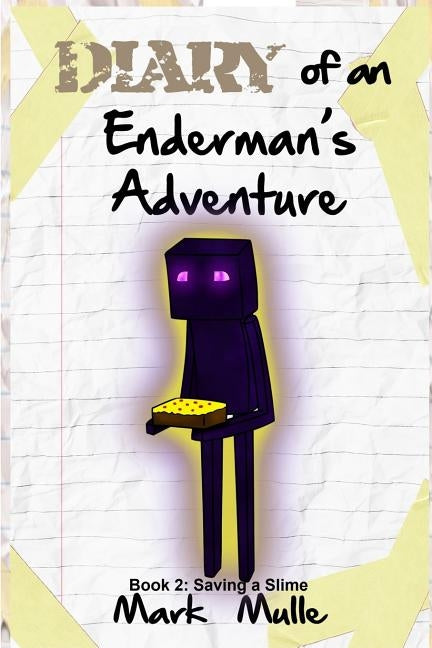 Diary of an Enderman's Adventure (Book 2): Saving A Slime by Mulle, Mark