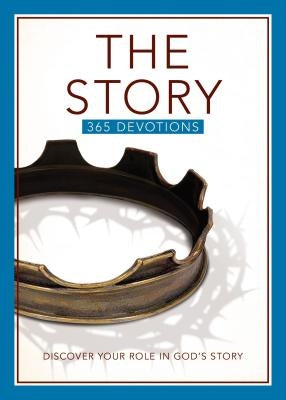 The Story Devotional: Discover Your Role in God's Story by Zondervan