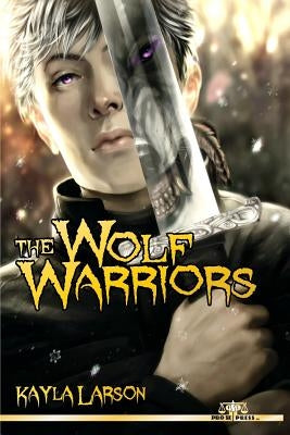 The Wolf Warriors by Larson, Kayla