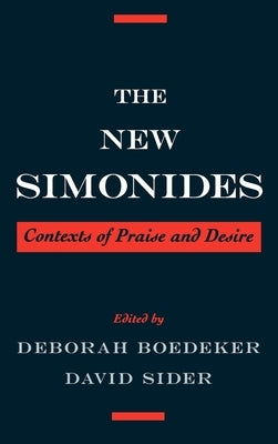 The New Simonides: Contexts of Praise and Desire by Boedeker, Deborah Dickmann