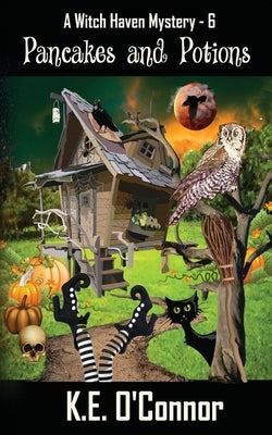Pancakes and Potions by O'Connor, K. E.