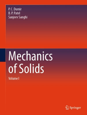 Mechanics of Solids: Volume I by Dumir, P. C.