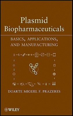 Plasmid Biopharmaceuticals by Prazeres, Duarte Miguel F.