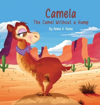 Camela: The Camel Without a Hump by Pasha, Amina