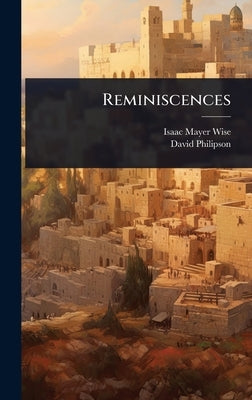 Reminiscences by Wise, Isaac Mayer