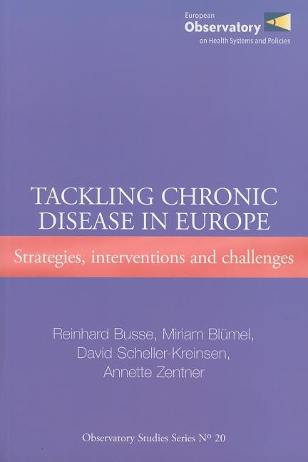 Tackling Chronic Disease in Europe: Strategies, Interventions and Challenges by Busse, R.