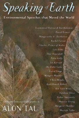 Speaking of Earth: Environmental Speeches That Moved the World by Tal, Alon