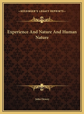Experience And Nature And Human Nature by Dewey, John