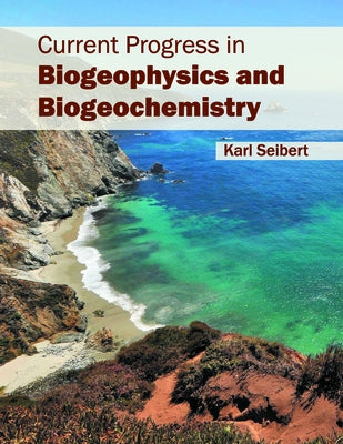 Current Progress in Biogeophysics and Biogeochemistry by Seibert, Karl
