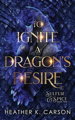 To Ignite a Dragon's Desire by Carson, Heather K.