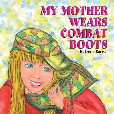 My Mother Wears Combat Boots by Carroll, Doris