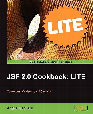 Jsf 2.0 Cookbook: Lite Edition by Leonard, Anghel
