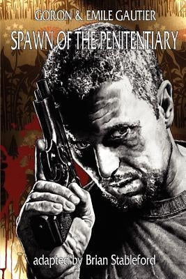 Spawn of the Penitentiary by Goron, Marie-Francois