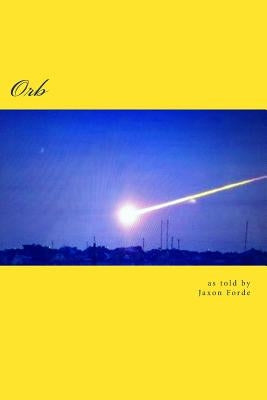 Orb: as told by Jaxon Forde by Case, Dean Elliott