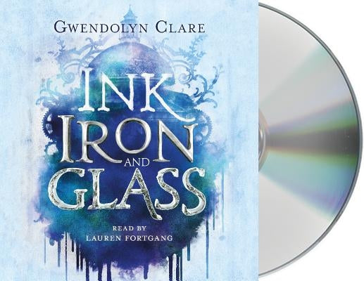 Ink, Iron, and Glass by Clare, Gwendolyn