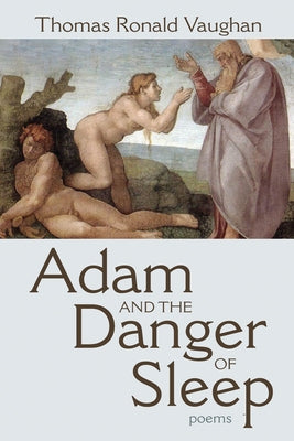 Adam and the Danger of Sleep: Poems by Vaughan, Thomas Ronald