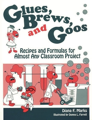 Glues Brews and Goos by Marks, Diana F.