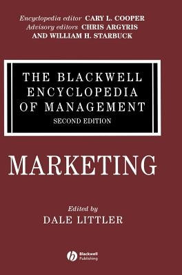The Blackwell Encyclopedia of Management, Marketing by Littler, Dale