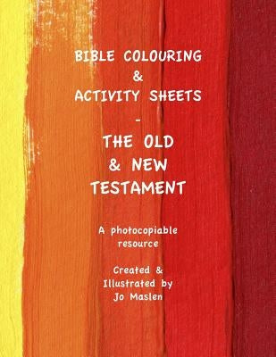 Bible Colouring & Activity Sheets: Old & New Testament, Genesis - Acts by Maslen, Jo