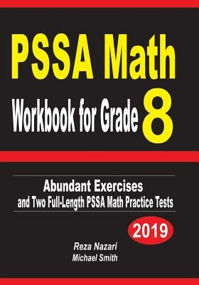 PSSA Math Workbook for Grade 8: Abundant Exercises and Two Full-Length PSSA Math Practice Tests by Nazari, Reza
