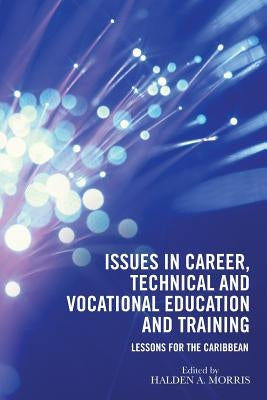 Issues in Career, Technical and Vocational Education and Training: Lessons for the Caribbean by Morris, Halden A.